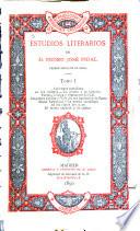 Estudios literarios de D. Pedro José Pidal, primer marqués de Pidal: La lengua castellana en los códigos. La poesía y la historia. Poema, crónica y romancero del Cid. Un poema inédito. Vida del rey Apolonio y de Santa Nariá Egipciaca. la poesía castellean en los siglos XIV y XV. El teatro español y la crítica