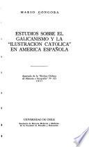 Estudios sobbe [sic] el galicanismo y la Ilustración Católica en América Española