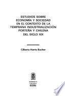 Estudios sobre economía y sociedad en el contexto de la temprana industrialización porteña y chilena del siglo XIX