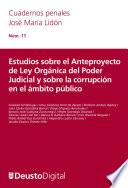 Estudios sobre el Anteproyecto de Ley Orgánica del Poder Judicial y sobre la corrupción en el ámbito público