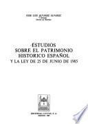 Estudios sobre el patrimonio histórico español y la Ley de 25 de junio de 1985