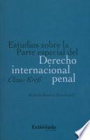 Estudios sobre la Parte especial del Derecho internacional penal
