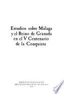 Estudios sobre Málaga y el Reino de Granada en el V centenario de la conquista