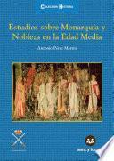 Estudios Sobre Monarquía y Nobleza en la Edad Media
