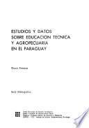 Estudios y datos sobre educación técnica y agropecuaria en el Paraguay