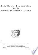 Estudios y documentos de la región de Puebla-Tlaxcala