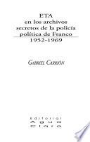 ETA en los archivos secretos de la policía política de Franco, 1952-1969