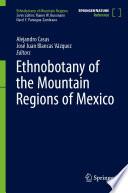 Ethnobotany of the Mountain Regions of Mexico
