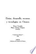 Etnias, desarrollo, recursos y tecnologías en Oaxaca