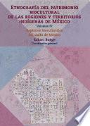 Etnografía del patrimonio biocultural de las regiones y territorios indígenas de México. Volumen IV