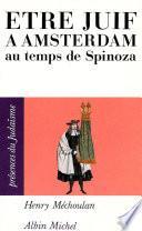 Être juif à Amsterdam au temps de Spinoza