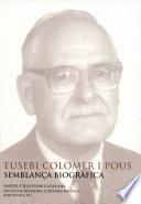 Eusebi Colomer i Pous : semblança biogràfica : conferència pronunciada davant el Ple per Pere Lluís Font el dia 16 de juny de 2003