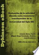 Evaluación de la actividad docente como mecanismo transformador de la Universidad del Siglo XXI.