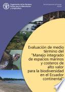 Evaluación de medio término del proyecto “Manejo integrado de espacios marinos y costeros de alto valor para la biodiversidad en el Ecuador continental”