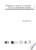 ¿Evangelización o fanatismo en la Huasteca?