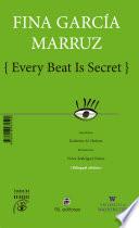 Every Beat Is Secret / Todo latir es secreto