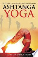 Everything You Wanted to Know About Ashtanga Yoga