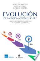 Evolución de la innovación en Chile. Radiografía de la última década en las empresas chilenas