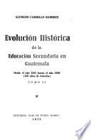 Evolución histórica de la educación secundaria en Guatemala, desde el año 1831 hasta el año 1969