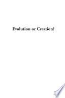 Evolution or Creation?