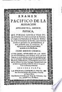 Examen pacifico de la alegacion apologetica medico-physica, que publico contra unas dudas ... Christoval Ruiz de Pedrosa y Luque ...