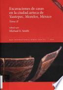 Excavaciones de casas en la ciudad azteca de Yautepec, Morelos, México