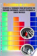 Exercices & techniques pour d_velopper vos pouvoirs esot_riques, facult_s psychiques & forces mentales