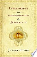 Experimente las profundidades de Jesucristo