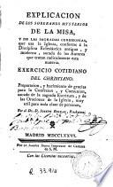 Explicacion de los soberanos mysterios de la misa y de las sagradas ceremonias que usa la Iglesia conforme á la disciplina eclesiástica antigua y moderna ...