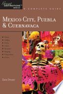 Explorer's Guide Mexico City, Puebla & Cuernavaca: A Great Destination