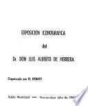 Exposición iconográfica del Dr. don Luis Alberto de Herrera