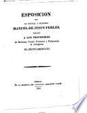 Exposicion que el doctor y maestro Manuel de Jesus Febles, dirijió[!] a los profesores de Medicina, Cirujía, Farmacia y Flebotomía, al extinguirse el Proto-Medicato