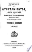 Exposiciones de los ayuntamientos, juntas municipales y vecinos de los pueblos de Yucatán