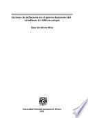 Factores de influencia en el aprovechamiento del estudiante de bibliotecología