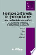 Facultades contractuales de ejercicio unilateral: cómo usarlas sin incurrir al abuso. La buena fe otorga criterios para el legítimo ejercicio del IUS VARIANDI. Ensayos de Derecho privado n.° 5