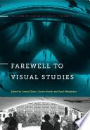 Farewell to Visual Studies