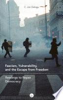 Fascism, Vulnerability, and the Escape from Freedom