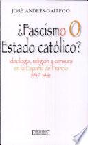 ¿Fascismo o Estado católico?