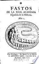 Fastos de la real Academia Espanola de la historia