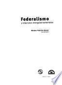 Federalismo, y relaciones intergubernamentales