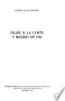 Felipe II, la Corte y Madrid en 1561