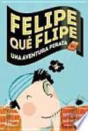 Felipe qué flipe 3. Una aventura pirata