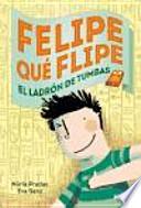 Felipe qué flipe, 4: Los ladrones de tumbas