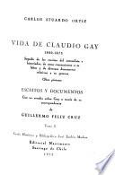 Feliú Cruz, G. Estudio sobre el profesor Carlos Stuardo Ortiz, 1895-1962. Olave Orellana, L.E. Estudios y obras publicados por don Carlos Stuardo O. Feliú Cruz, G. Claudio Gay, historiador de Chile; ensayo crítico. Stuardo Ortiz, C. Vida de Claudio Gay. Documentos justificativos de la vida de Claudio Gay. Más antecedentes biográficos de Gay y juicios sobre su obra
