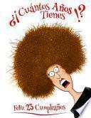 Feliz 23 Cumpleaños: ¿¡cuántos Años Tienes!? Divertido Libro de Cumpleaños Que Se Puede Utilizar Como Un Diario O Cuaderno. Mejor Que Una T