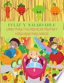 FELIZ Y SALUDABLE Libro Para Colorear De Frutas Y Verduras Para Niños