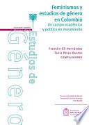 Feminismos y estudios de género en Colombia. Una mirada a un campo académico y político en movimiento