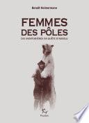 Femmes des pôles - Dix aventurières en quête d'absolu