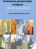 Fenómenos paranormales y enigmas ¡Al fin resueltos!