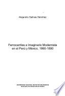 Ferrocarriles e imaginario modernista en el Perú y México, 1860-1890